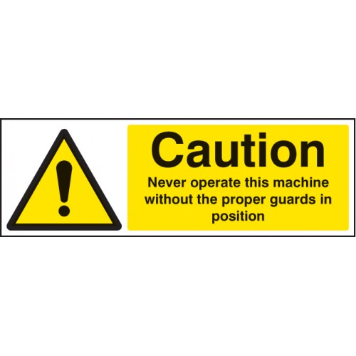 Caution - Never Operate Machine without Proper Guards