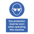 Eye Protection Must be Worn When Operating Machine
