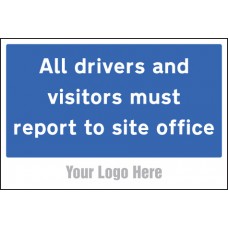 All Drivers and Visitors Must Report to Site Office - Site Saver Sign