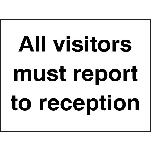 All Visitors Must Report to Reception