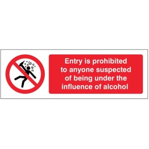 Entry is Prohibited to anyone Suspected of Being Under the Influence of Alcohol