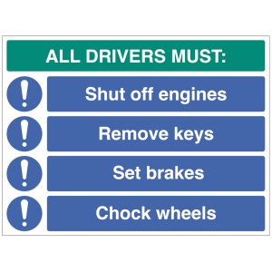 All Drivers Must - Shut off Engine - Remove Keys - Set Brakes - Chock Wheels